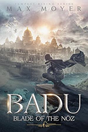 Badu: Blade of the Nöz by Max Moyer