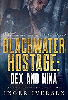 Blackwater Hostage: Dex and Nina (Blackwater Shorts Book 3) by Inger Iversen