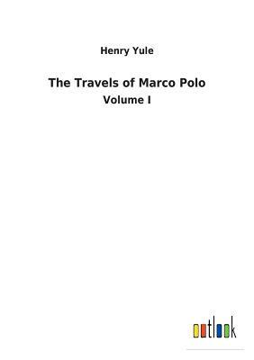 The Travels of Marco Polo by Henry Yule