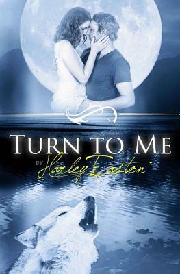 Turn To Me: An Erotic Romance by Harley Easton, Torrance Sene