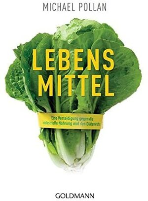 Lebens-Mittel: Eine Verteidigung gegen die industrielle Nahrung und den Diätenwahn by Michael Pollan, Rita Höner