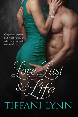Love Lust & Life by Tiffani Lynn