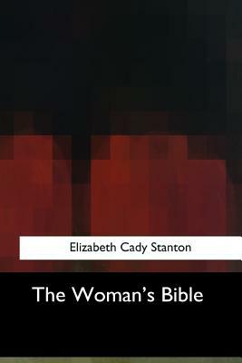 The Woman's Bible by Elizabeth Cady Stanton