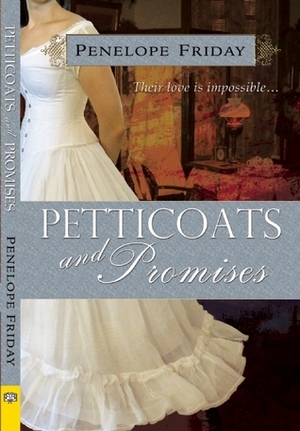 Petticoats and Promises by Penelope Friday