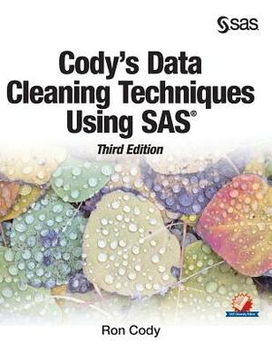 Cody's Data Cleaning Techniques Using SAS, Third Edition by Ron Cody