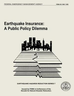 Earthquake Insurance: A Public Policy Dilemma (FEMA 68) by Federal Emergency Management Agency