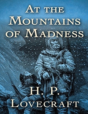 At the Mountains of Madness (Annotated) by H.P. Lovecraft