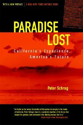 Paradise Lost: California's Experience, America's Future, Updated with a New Preface by Peter Schrag