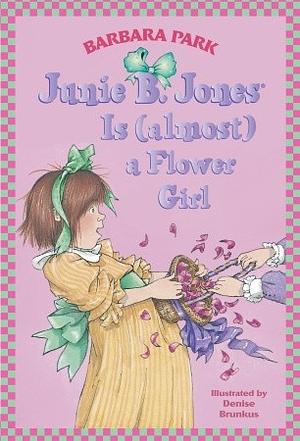 Junie B. Jones is (Almost) a Flower Girl by Barbara Park