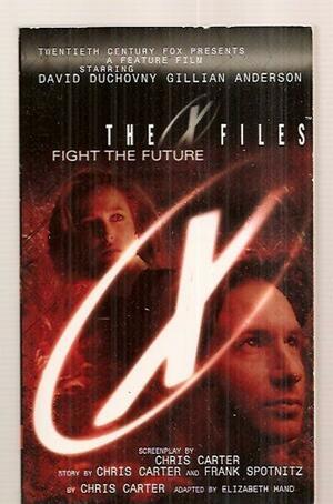 The X-Files: Fight the Future by Frank Spotnitz, Elizabeth Hand