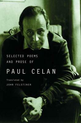 Selected Poems and Prose of Paul Celan by Paul Celan