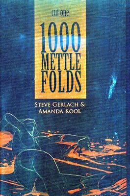 1000 Mettle Folds - Cut 1: The Fall by Amanda Kool, Steve Gerlach
