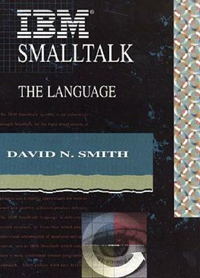 IBM SmallTalk: The Language by David Smith