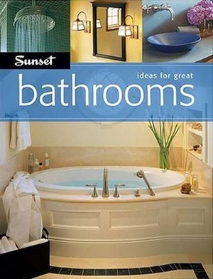 Ideas For Great Bathrooms by Sunset Magazines &amp; Books