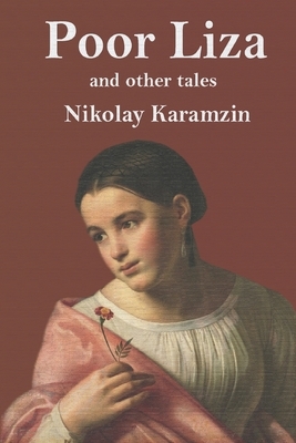 Poor Liza and Other Tales by Nikolay Karamzin