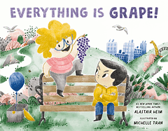 Everything Is Grape!  by Alastair Heim