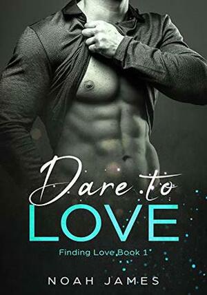 Dare To Love by Noah James