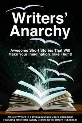Writers' Anarchy: A Short Story Anthology by 