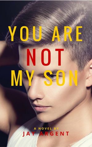 You Are Not My Son by Jay Argent