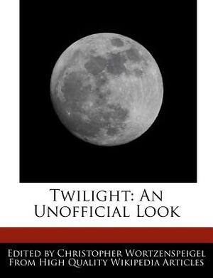 Twilight: An Unofficial Look by Christopher Wortzenspeigel