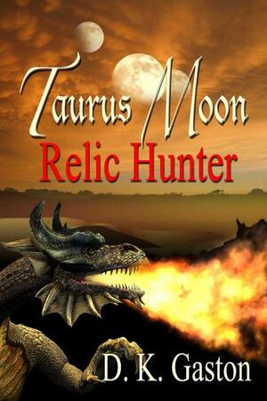 Taurus Moon: Relic Hunter by D.K. Gaston