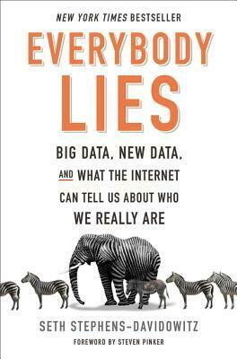 Everybody Lies: What the Internet Can Tell Us About Who We Really Are by Seth Stephens-Davidowitz