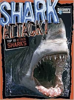 Shark Attack: Top 10 Attack Sharks by Sylvia M. James, Mark Shulman