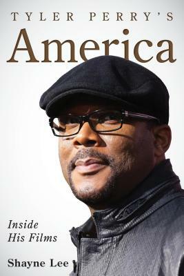 Tyler Perry's America: Inside His Films by Shayne Lee