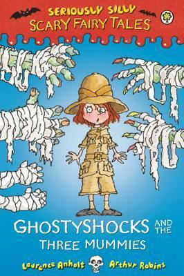 Ghostyshocks and the Three Mummies by Laurence Anholt