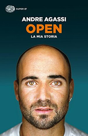 Open: La mia storia by Andre Agassi