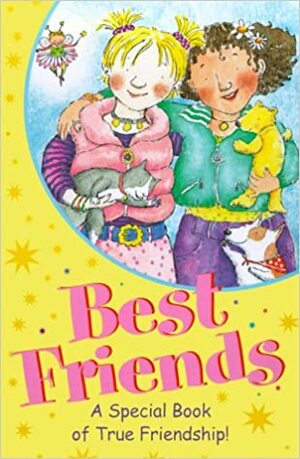 Best Friends: A Special Book of True Friendship by Poppy Bloom