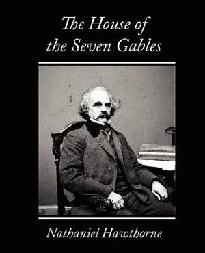 The House of the Seven Gables by Nathaniel Hawthorne, Nathaniel Hawthorne