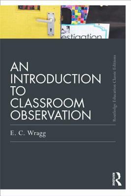 An Introduction to Classroom Observation by Ted Wragg