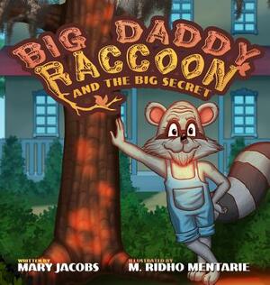 Big Daddy Raccoon and the Big Secret by Mary T. Jacobs