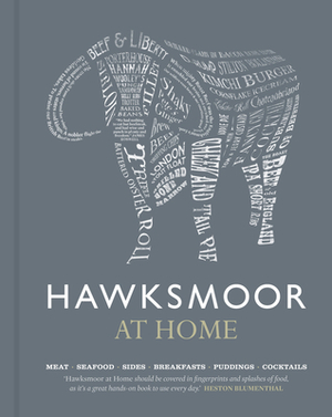 Hawksmoor at Home: Meat - Seafood - Sides - Breakfasts - Puddings - Cocktails by Richard Turner, Will Beckett, Huw Gott