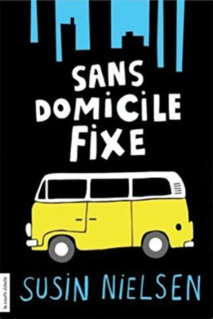 Sans domicile fixe by Susin Nielsen