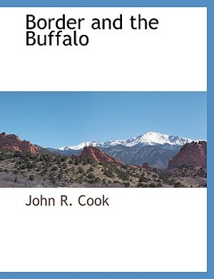 Border and the Buffalo by John R. Cook