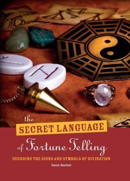 The Secret Language of Fortune Telling by Sarah Bartlett