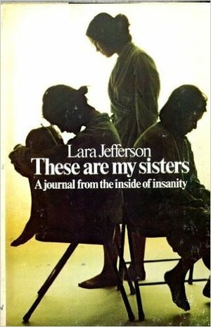 These Are My Sisters: An Insandectomy. by Lara Jefferson