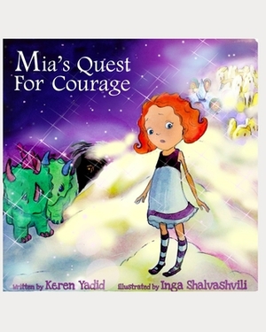 Mia's Quest for Courage by Keren Yadid