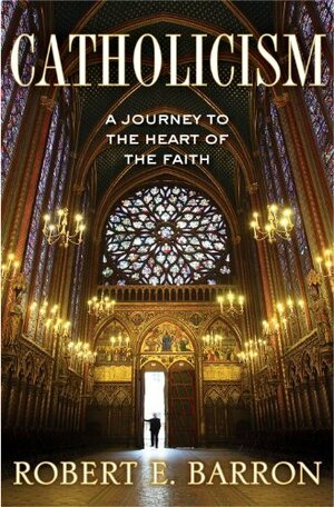 Catholicism: A Journey to the Heart of the Faith by Archbishop Robert Barron