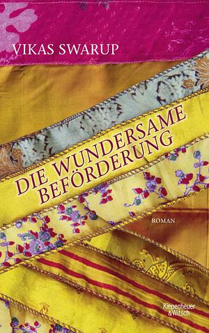 Die wundersame Beförderung: Roman by Vikas Swarup