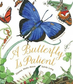 A Butterfly Is Patient by Dianna Hutts Aston, Sylvia Long