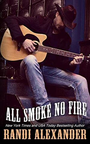 All Smoke No Fire by Randi Alexander