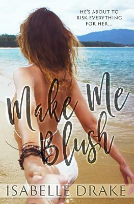 Make Me Blush by Isabelle Drake
