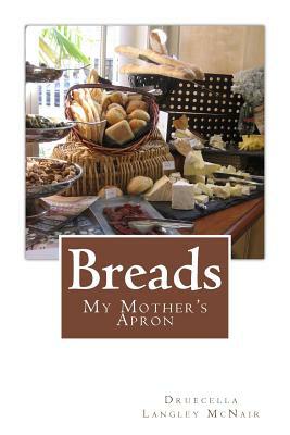 Breads: My Mother's Apron by Druecella Langley McNair