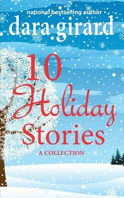 10 Holiday Stories: A Collection by Dara Girard
