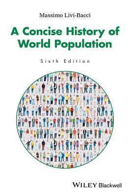 A Concise History of World Population by Massimo Livi Bacci