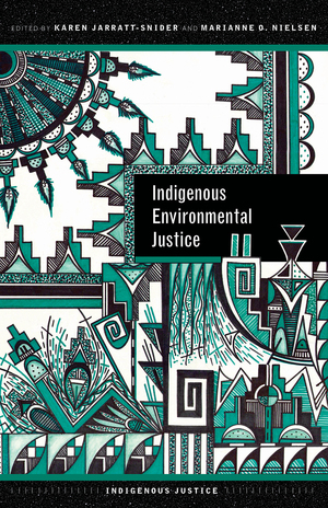 Indigenous Environmental Justice by Karen Jarratt-Snider, Marianne O. Nielsen