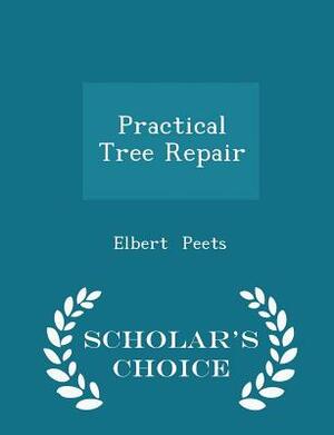 Practical Tree Repair - Scholar's Choice Edition by Elbert Peets
